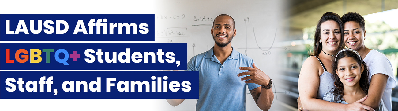 LAUSD Affirms LGBTQ+ Students, Staff, and Families - banner