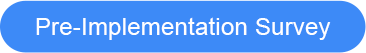 Pre-Implementation Survey - button