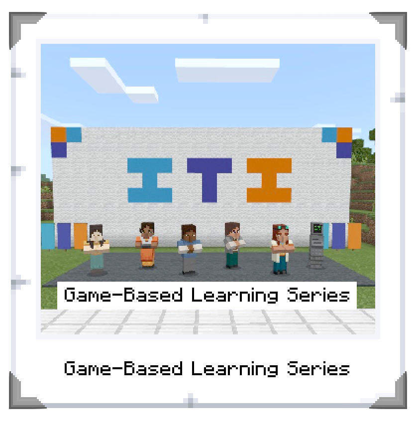 Introduction to Game-Based Learning Through Minecraft Education Introduction to Game-Based Learning Through Minecraft Education