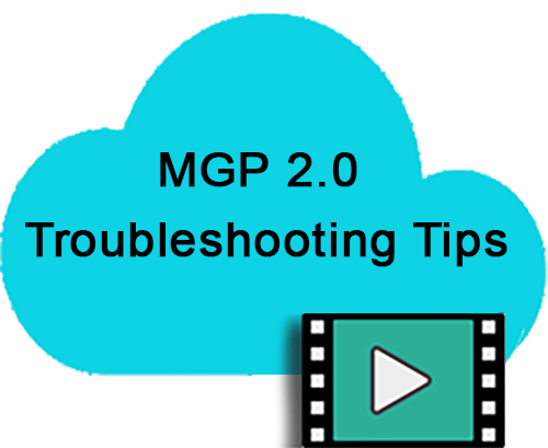 MGP 2.0: Troubleshooting Tips