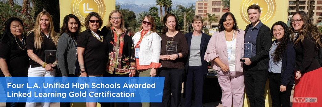 Four L.A. Unified High Schools Awarded Linked Learning Gold Certification